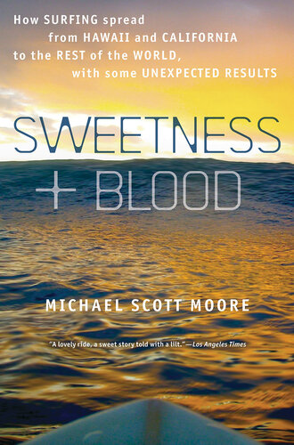 Sweetness and Blood: How Surfing Spread from Hawaii and California to the Rest of the World, with Some Unexpected Results