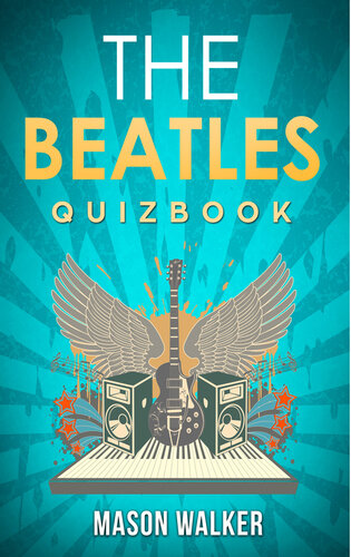 The Beatles: The Quiz Book from Liverpool about John Lennon to Yellow Submarine