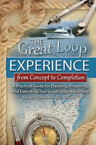 The Great Loop Experience: From Concept to Completion: A Practical Guide for Planning, Preparing and Executing Your Great Loop Adventure