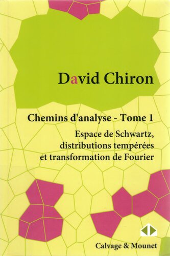 Chemins d'Analyse - Tome 1: Espace de Schwartz, distributions tempérées et transformation de Fourier