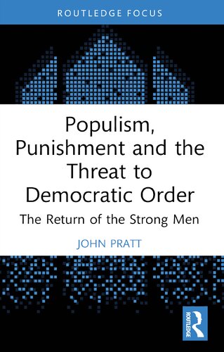 Populism, Punishment and the Threat to Democratic Order: The Return of the Strong Men