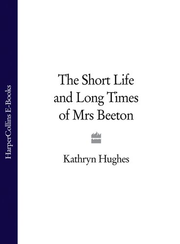 The Short Life and Long Times of Mrs Beeton (Text Only)