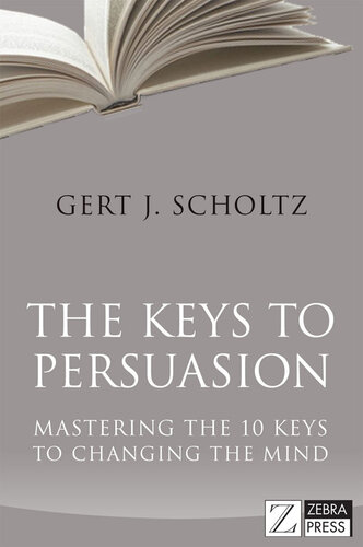 The Keys to Persuasion: Mastering the 10 Keys to Changing the Mind