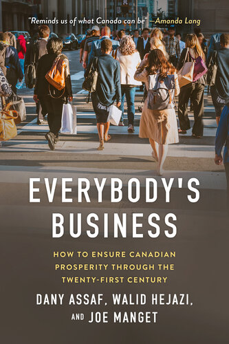 Everybody's Business: How to Ensure Canadian Prosperity through the Twenty-First Century