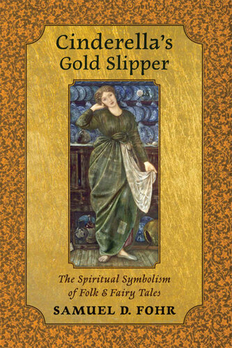 Cinderella's Gold Slipper: The Spiritual Symbolism of Folk & Fairy Tales