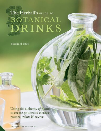 The Herball's Guide to Botanical Drinks: Using the alchemy of plants to create potions to cleanse, restore, relax and revive