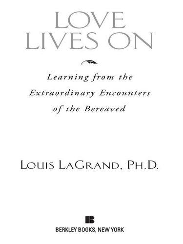 Love Lives On: Learning from the Extraordinary Encounters of the Bereaved