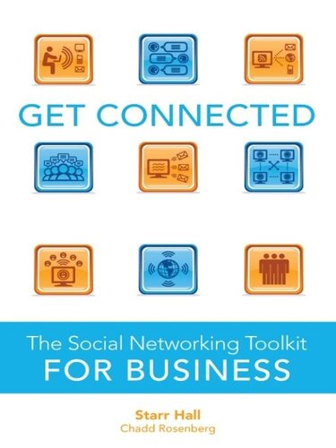 Get Connected: The Social Networking Toolkit for Business