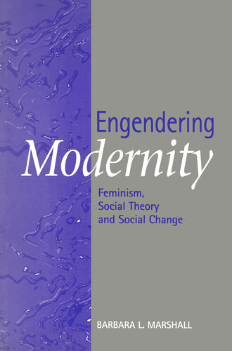 Engendering Modernity: Feminism, Social Theory and Social Change