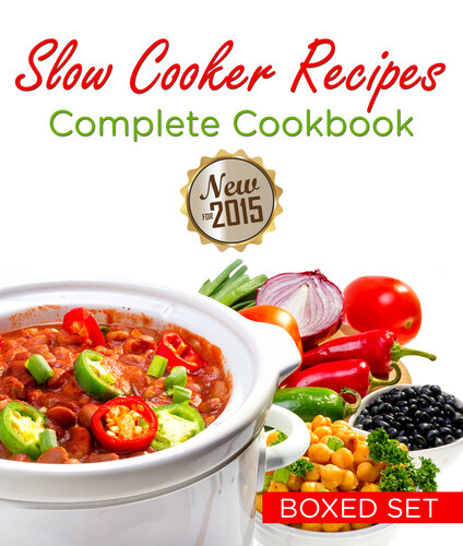 Slow Cooker Recipes Complete Cookbook: 3 In 1 Box Set