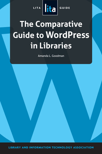 The Comparative Guide to WordPress in Libraries: A LITA Guide