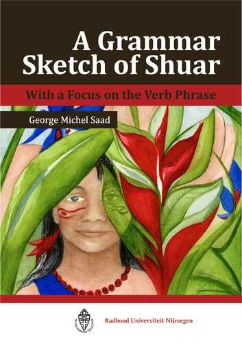 A grammar sketch of Shuar (Shivaroan/ Chicham): With a focus on the verb phrase