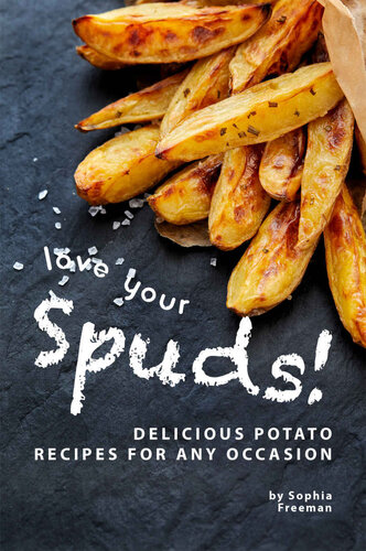 Love Your Spuds!: Delicious Potato Recipes for Any Occasion