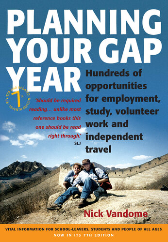 Planning Your Gap Year: Hundreds of Opportunities for Employment, Study, Volunteer Work and Independent Travel