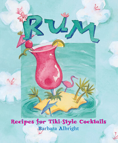 Rum: Recipes for Tiki-Style Cocktails