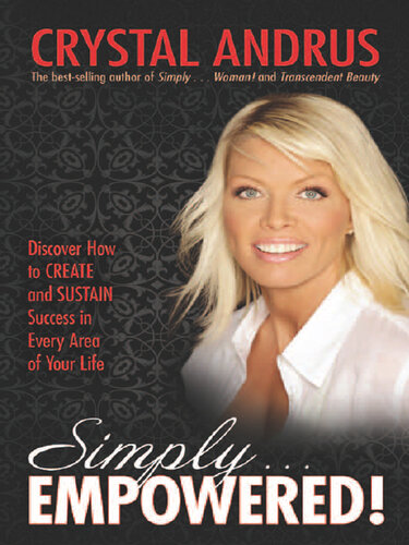 Simply EMPOWERED!: Discover How to Create and Sustain Success in Every Area of Your Life