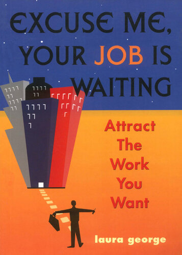 Excuse Me, Your Job Is Waiting: Attract the Work You Want