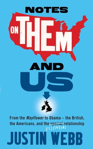 Notes on Them and Us: From the Mayflower to Obama--The British, the Americans and the Special Essential Relationship