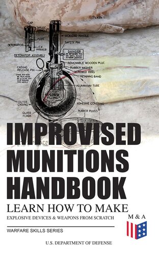 Improvised Munitions Handbook – Learn How to Make Explosive Devices & Weapons from Scratch