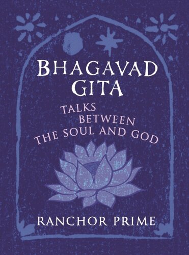 Bhagavad Gita: Talks Between the Soul and God