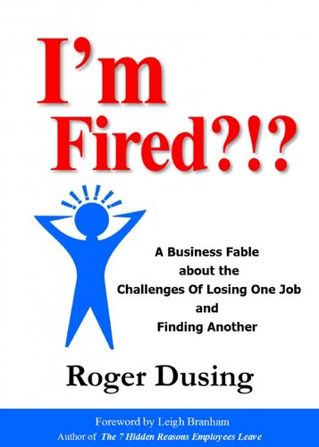 I'm Fired?!?: A Business Fable about the Challenges of Losing One Job and Finding Another