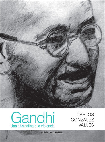 Gandhi: Una alternativa a la violencia