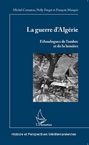 La guerre d'Algérie: Ethnologues de l'ombre et de la lumière