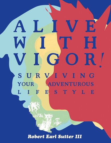 Alive with Vigor!: Surviving Your Adventurous Lifestyle