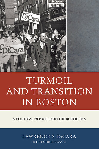 Turmoil and Transition in Boston: A Political Memoir from the Busing Era