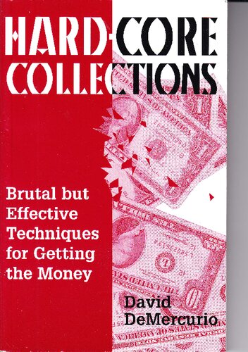 Hard-Core Collections: Brutal But Effective Techniques For Getting The Money