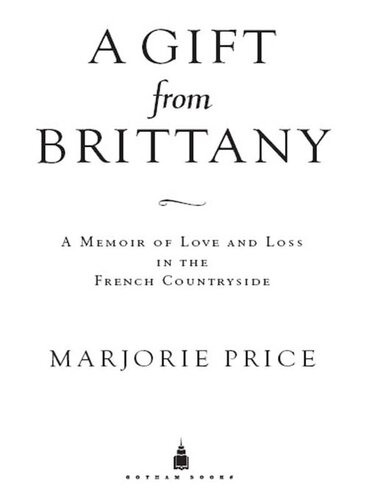 A Gift from Brittany: A Memoir of Love and Loss in the French Countryside