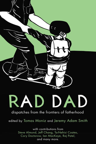 Rad Dad: Dispatches from the Frontiers of Fatherhood