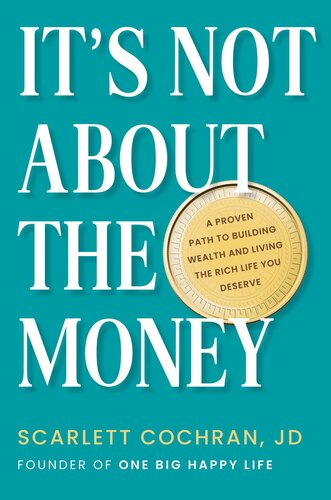 It's Not about the Money: A Proven Path to Building Wealth and Living the Rich Life You Deserve