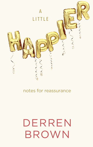 A Little Happier: Notes for reassurance