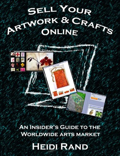 Sell Your Artwork & Crafts Online: An Insider's Guide to the Worldwide Arts Market