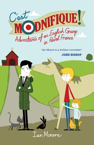 C'est Modnifique!: Adventures of an English Grump in Rural France