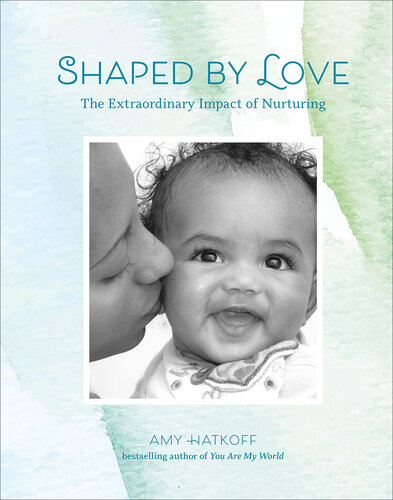 Shaped by Love: The Extraordinary Impact of Nurturing