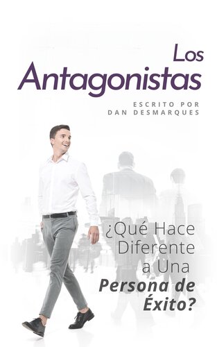 Los Antagonistas: ¿Qué Hace Diferente a Una Persona de Éxito?