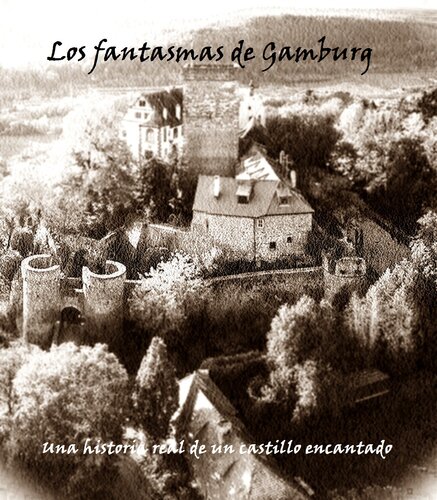 Los Fantasmas de Gamburgo: Una historia real de un castillo encantado