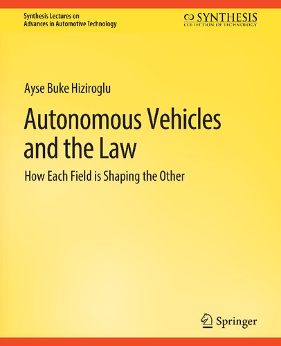 Autonomous Vehicles and the Law: How Each Field is Shaping the Other (Synthesis Lectures on Advances in Automotive Technology)