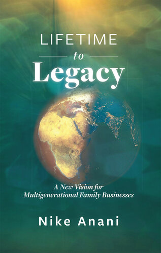 Lifetime to Legacy: A New Vision for Multigenerational Family Businesses