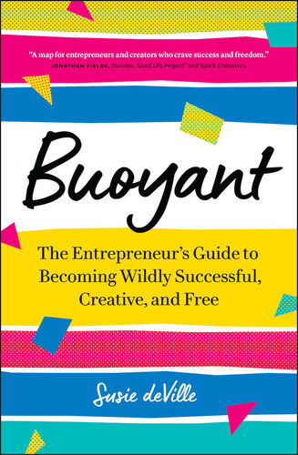 Buoyant: The Entrepreneur's Guide to Becoming Wildly Successful, Creative, and Free