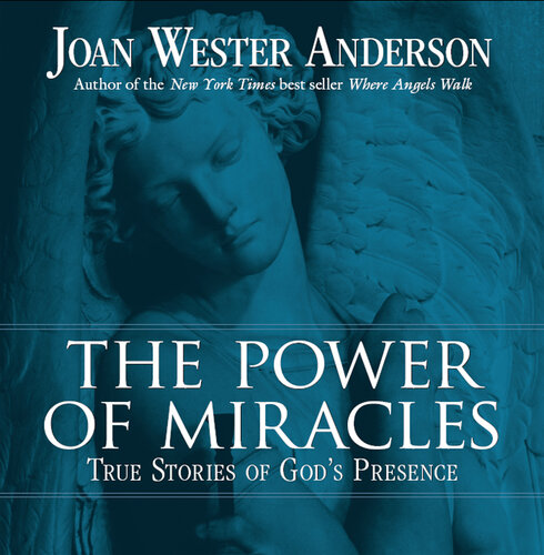 The Power of Miracles: True Stories of God's Presence