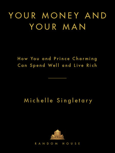 Your Money and Your Man: How You and Prince Charming Can Spend Well and Live Rich