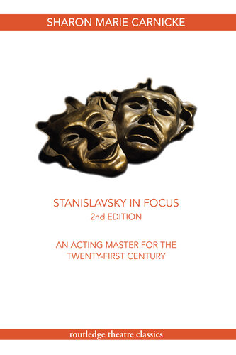 Stanislavsky in Focus: An Acting Master for the Twenty-First Century