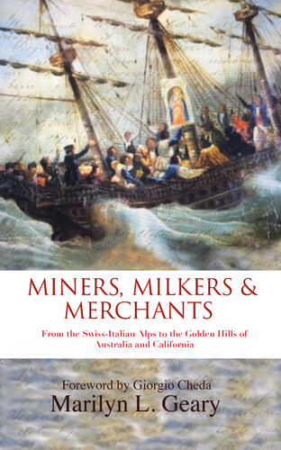 Miners, Milkers & Merchants: From the Swiss-Italian Alps to the Golden Hills of Australia and California