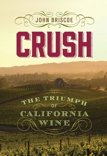 Crush: The Triumph of California Wine