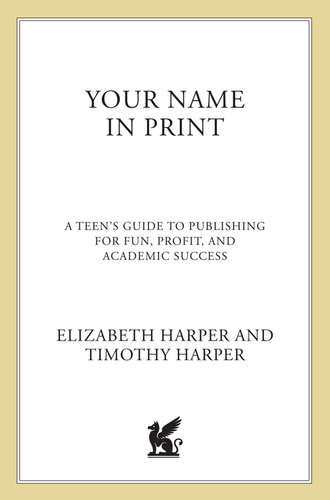 Your Name in Print: A Teen's Guide to Publishing for Fun, Profit and Academic Success