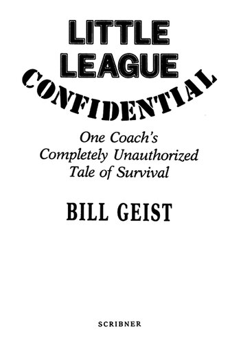 Little League Confidential: One Coach's Completely Unauthorized Tale of Survival