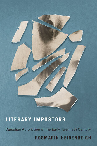 Literary Impostors: Canadian Autofiction of the Early Twentieth Century